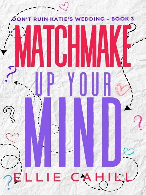 Title details for Matchmake Up Your Mind by Ellie Cahill - Available